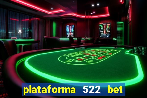 plataforma 522 bet 茅 confi谩vel